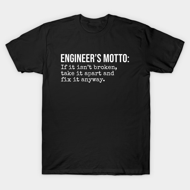 Engineer's motto T-Shirt by sandyrm